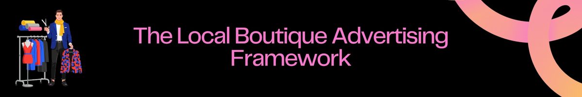 The Local Boutique Advertising Framework