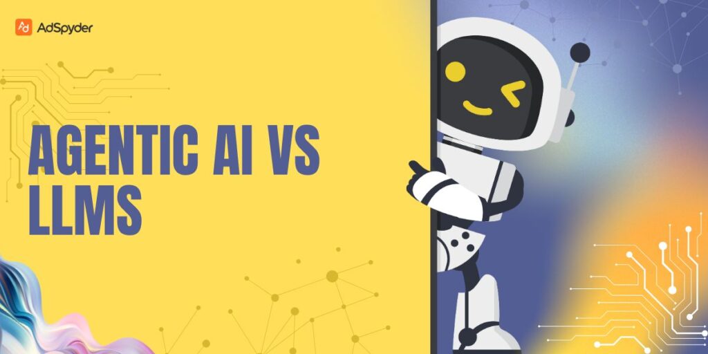 Agentic AI vs LLMs