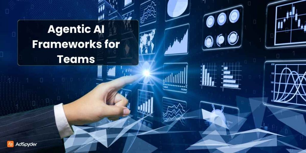 Agentic AI Frameworks for Teams