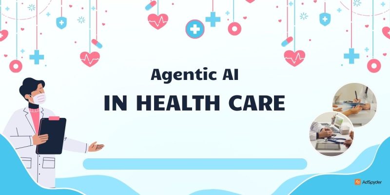 Agentic AI in Healthcare - Transforming Patient Care in 2025