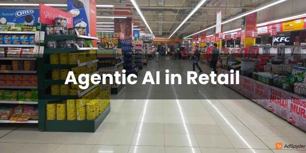 Agentic AI in Retail - Revolutionizing Shopping & Experience 2025