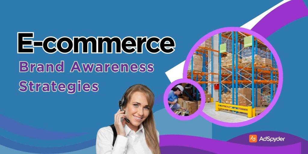 E-Commerce Brand Awareness Strategies