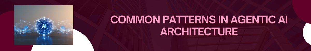 Understanding Agentic AI Architecture | Key Concepts & Benefits