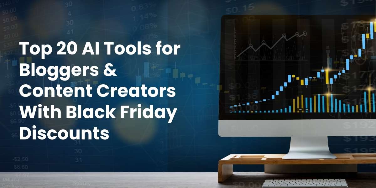 Top 20 AI Tools for Bloggers & Content Creators With Black Friday Discounts