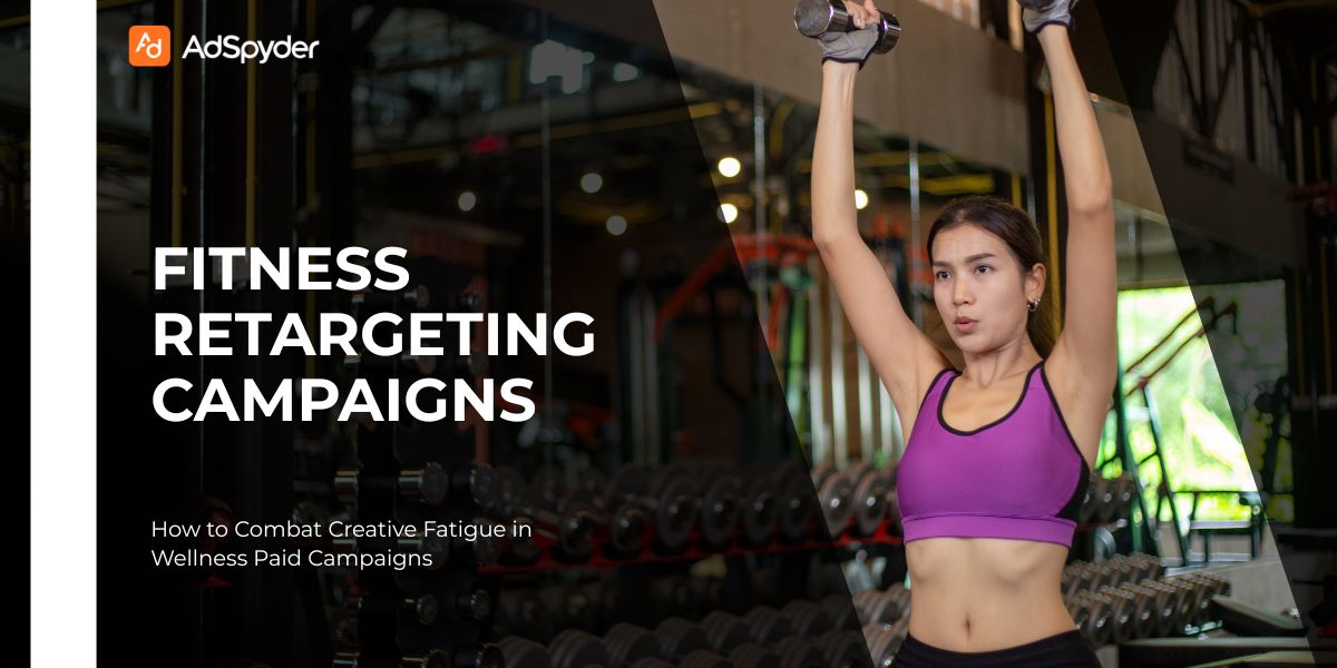 Fitness Retargeting Campaigns How to Combat Creative Fatigue in Wellness Paid Campaigns