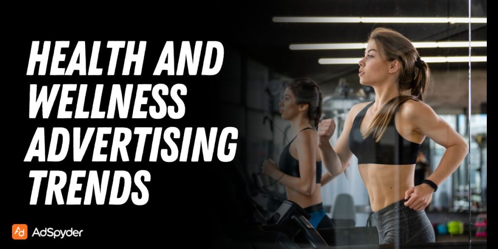 Health and Wellness Advertising Trends