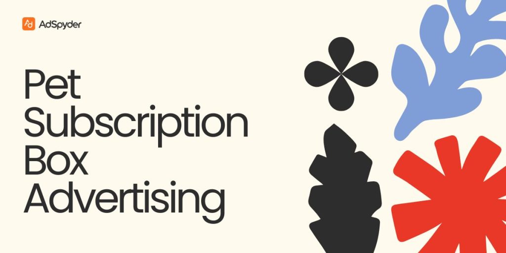 Pet Subscription Box Advertising: Maximizing LTV with Paid Ads for Pet Products