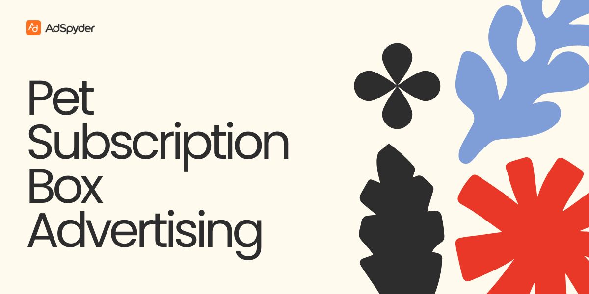 Pet Subscription Box Advertising: Maximizing LTV with Paid Ads for Pet Products