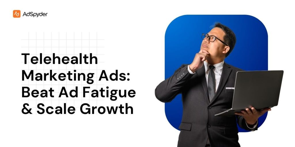 Telehealth Marketing Ads: Beat Ad Fatigue & Scale Growth