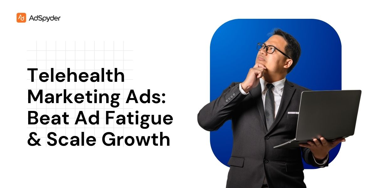 Telehealth Marketing Ads: Beat Ad Fatigue & Scale Growth