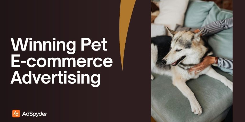 Winning Pet E-commerce Advertising: Leveraging Facebook Ads for Pet Products