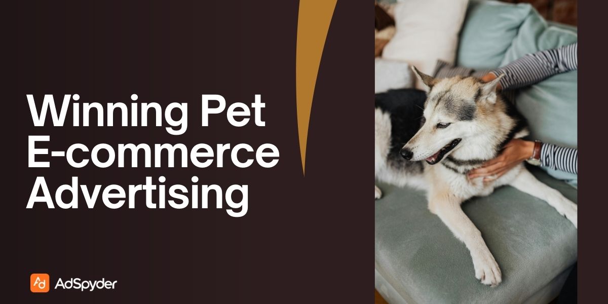 Winning Pet E-commerce Advertising: Leveraging Facebook Ads for Pet Products