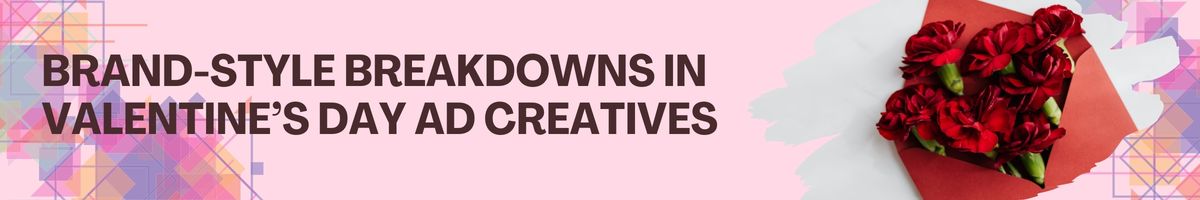 Brand-Style Breakdowns in Valentine’s Day Ad Creatives
