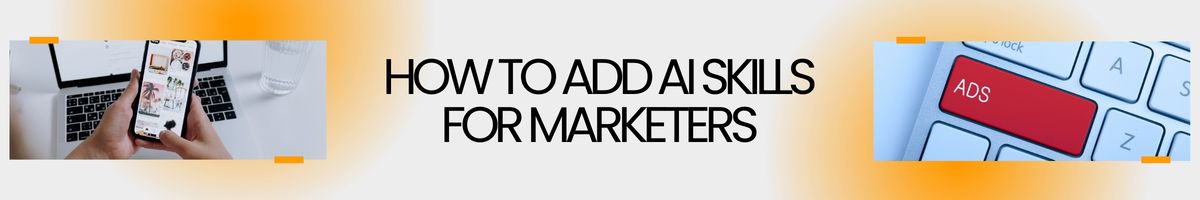 How to Add AI Skills for Marketers