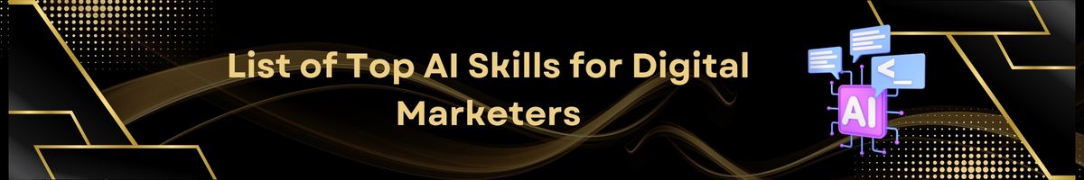 List of Top AI Skills for Digital Marketers