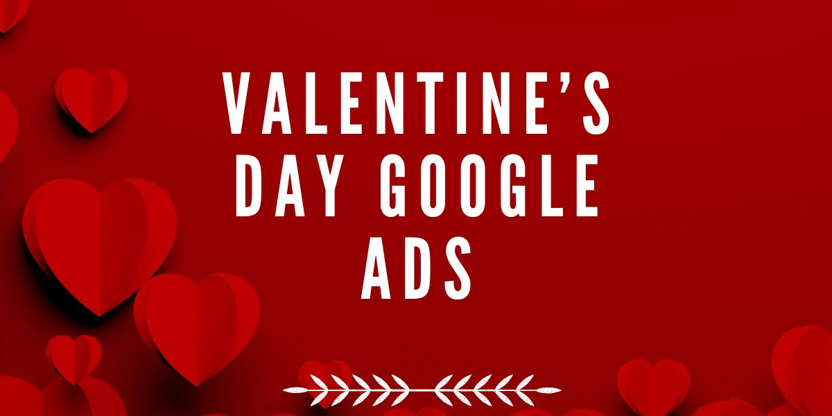 Valentine’s Day Google Ads