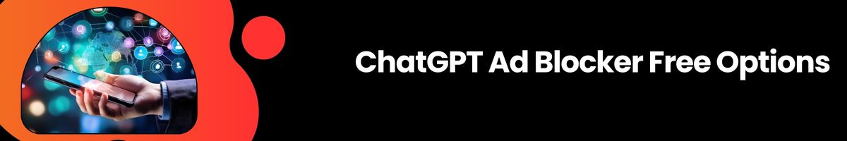 ChatGPT Ad Blocker Free Options