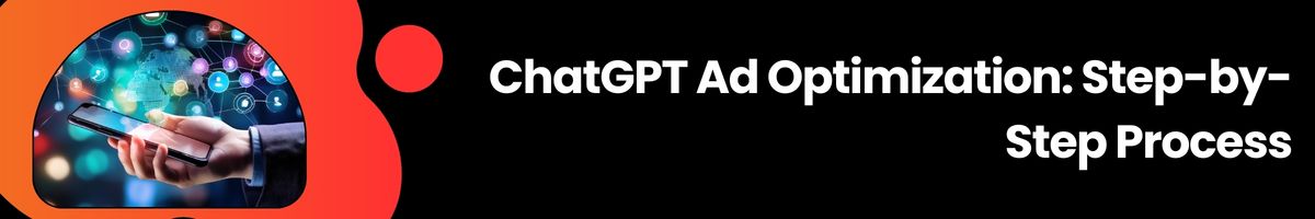 ChatGPT Ad Optimization - Step-by-Step Process