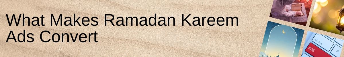 What Makes Ramadan Kareem Ads Convert