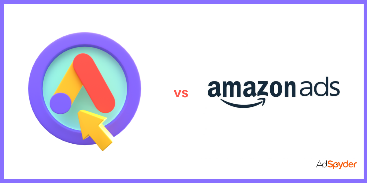 Comparison Of Google Ads and Amazon Sponsored Product Ads