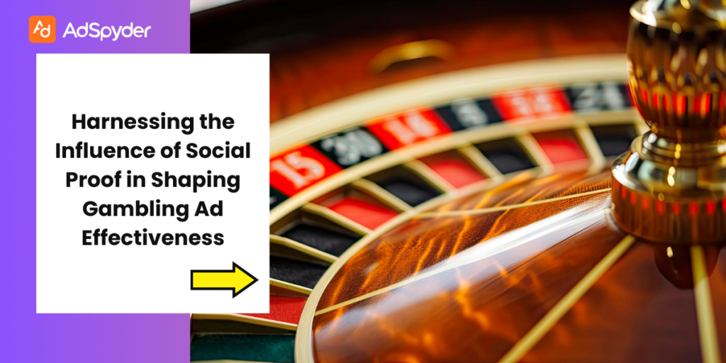 Harnessing the Influence of Social Proof in Shaping Gambling Ad Effectiveness