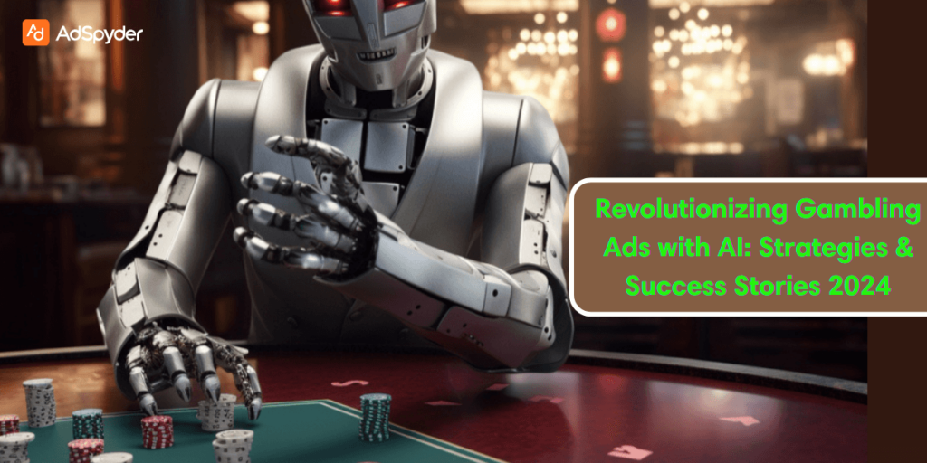 Revolutionizing Gambling Ads with AI: Strategies & Success Stories 2024