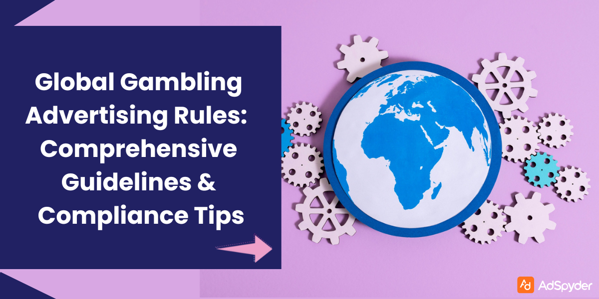 Global Gambling Advertising Rules: Comprehensive Guidelines & Compliance Tips
