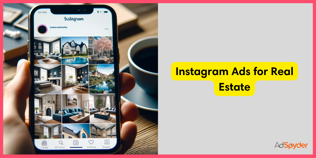 Maximizing Instagram Ads for Real Estate Exposure