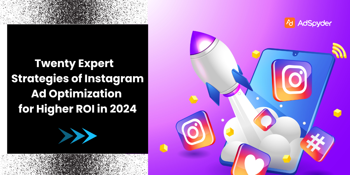 Twenty Expert Strategies of Instagram ad Optimization for higher ROI in 2024