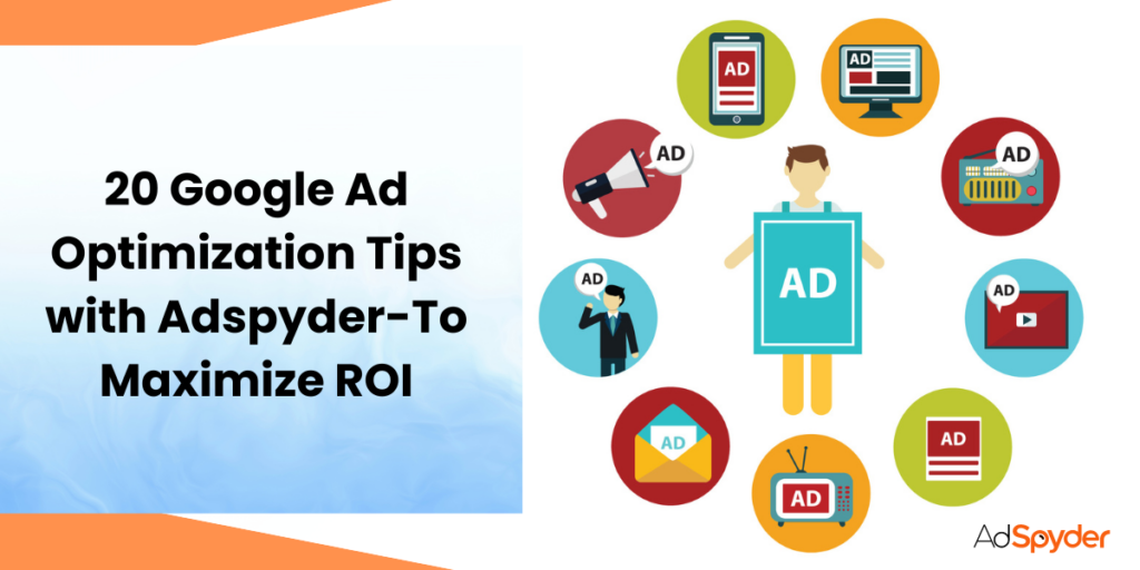 Twenty Google Ads Optimization Tips with AdSpyder to Boost ROI