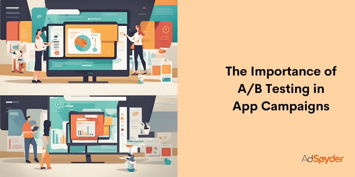 importance of A/B testing in Google App ad campaigns