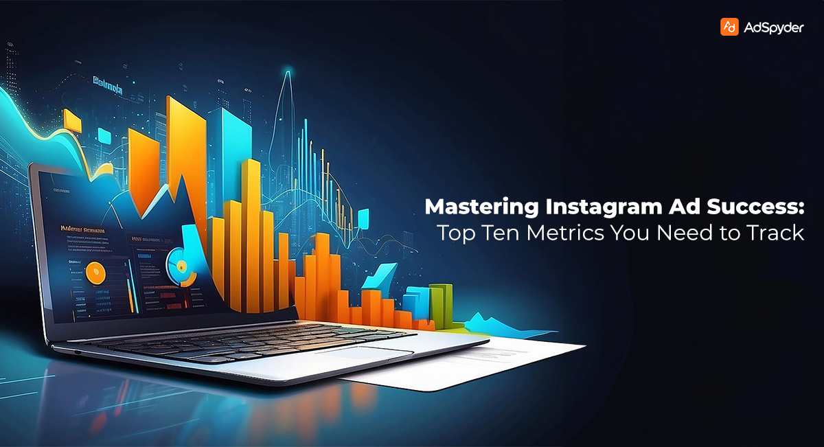 Mastering Instagram Ad Success Top Ten Metrics You Need to Track