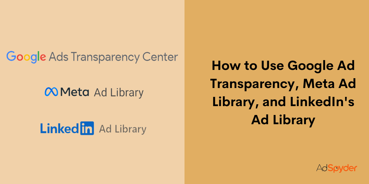 How to Use Google Ad Transparency, Meta Ad Library, and LinkedIn's Ad Library