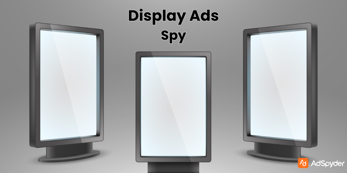 Track Competitor's Display Ads Across the Web: Unveiling Strategies with AdSpyder