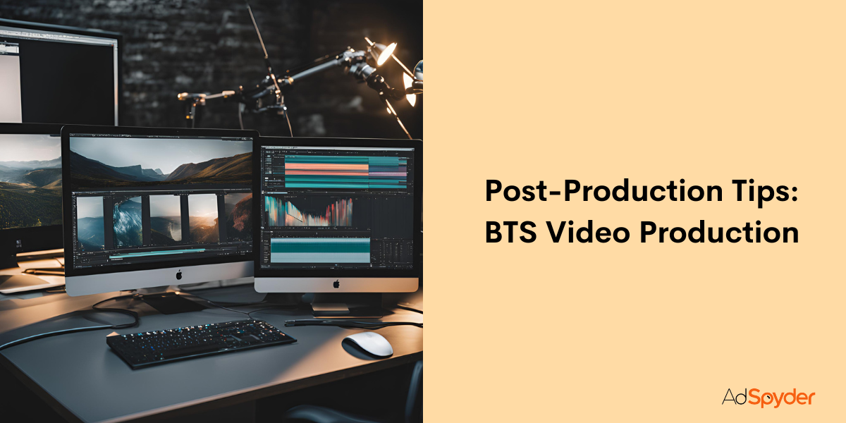 Post-Production Tips: BTS Video Production