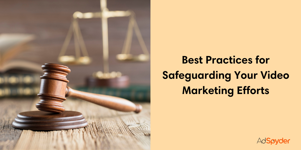 Best Practices for Safeguarding Your Video Marketing Efforts