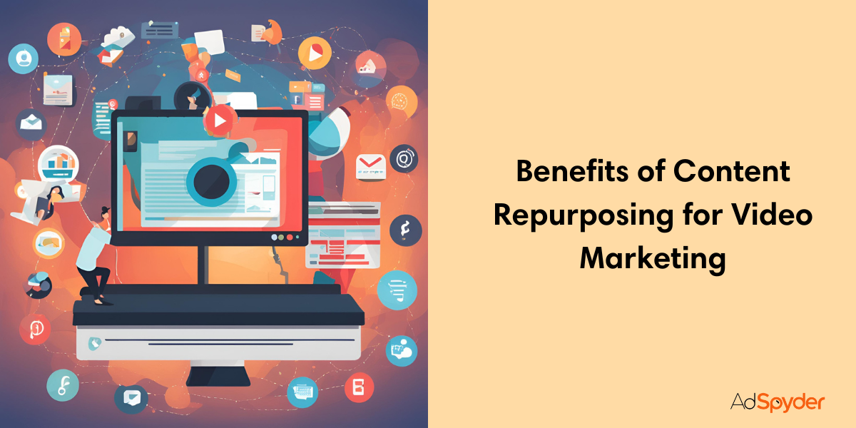 Benefits of Content Repurposing for Video Marketing