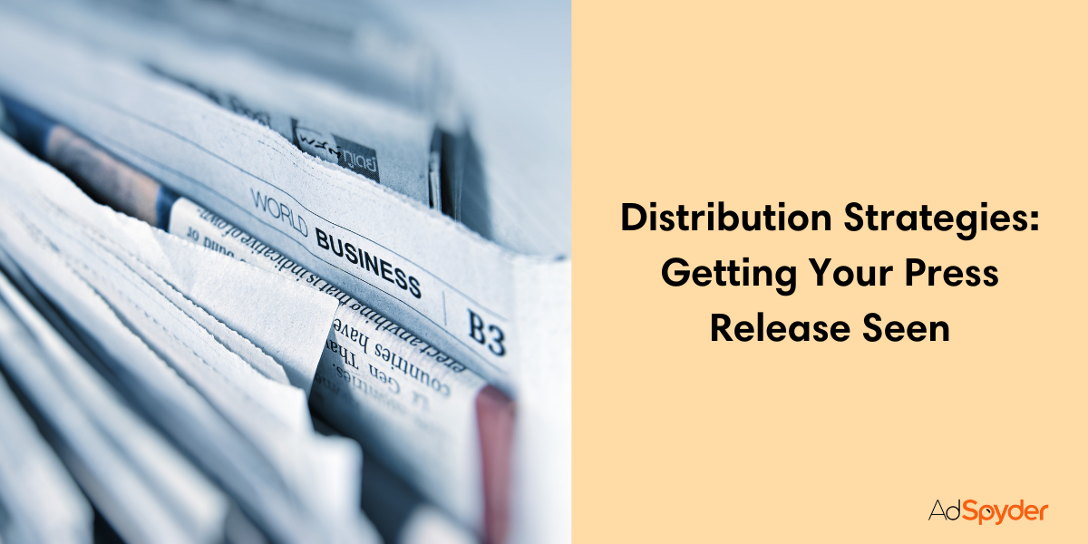 Distribution Strategies: Getting Your Press Release Seen