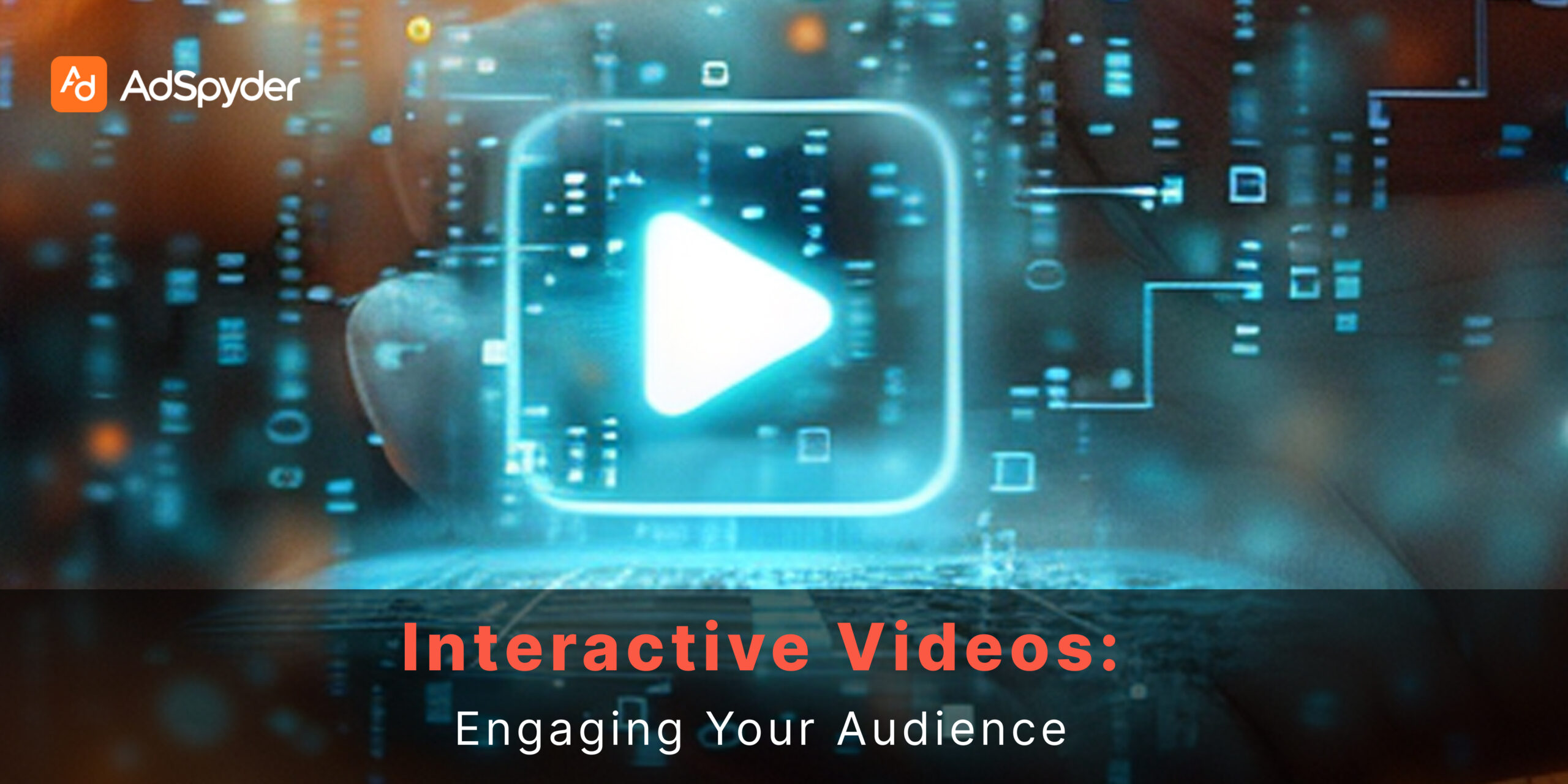 Interactive Videos: Engaging Your Audience