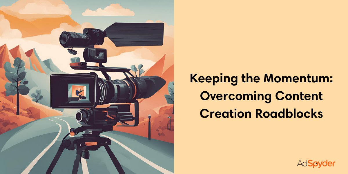 Overcoming Content Creation Roadblocks