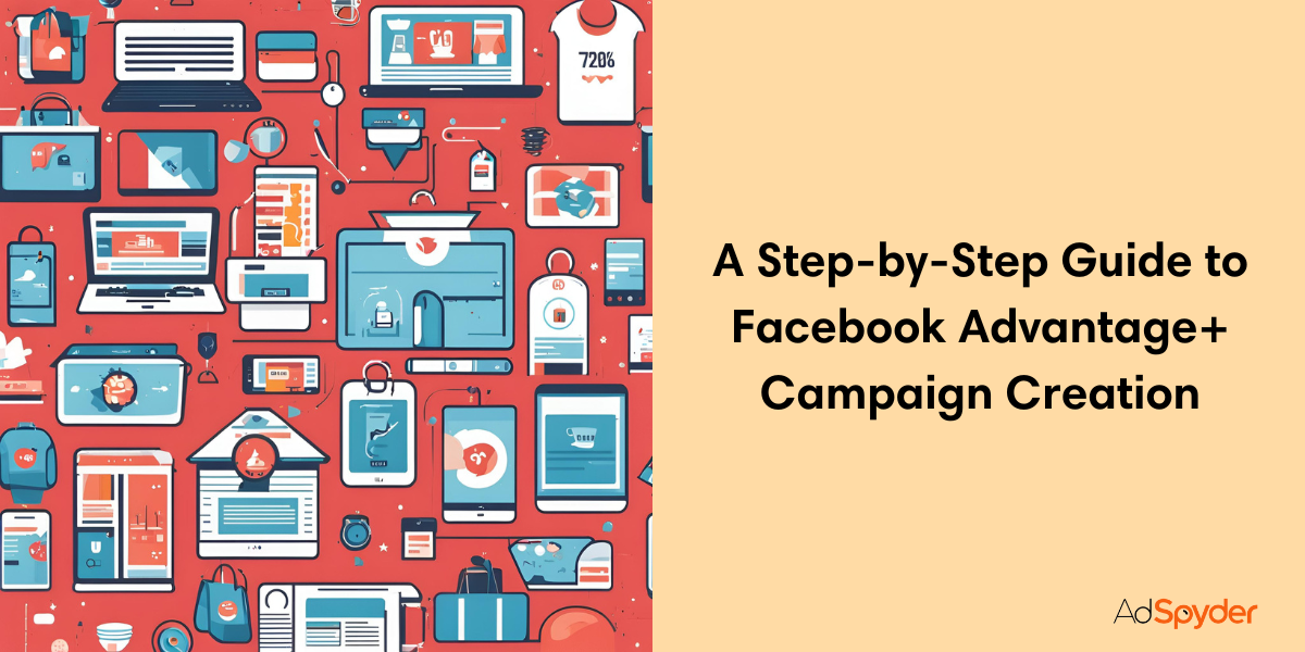 Mastering the Advantage+ Arena: A Step-by-Step Guide to Campaign Creation