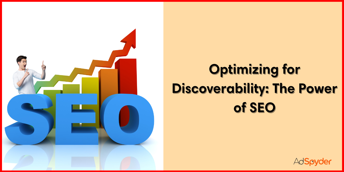 Optimizing for Discoverability: The Power of SEO