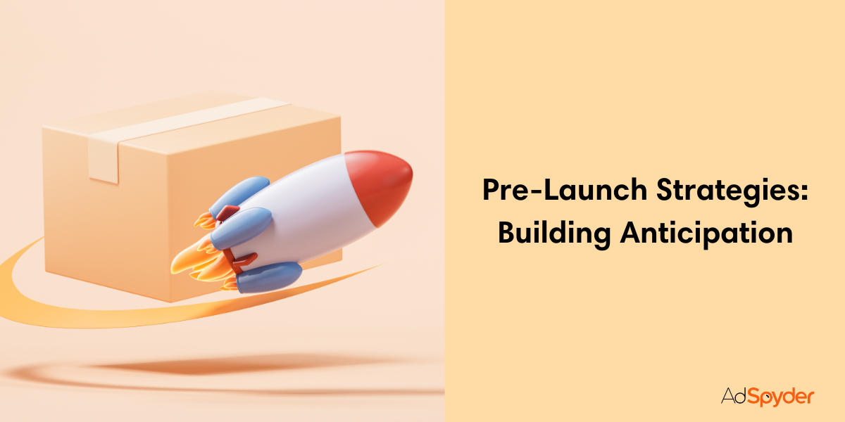 Pre-Launch Strategies: Building Anticipation