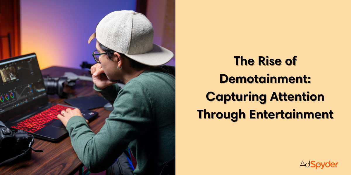 The Rise of Demotainment: Capturing Attention Through Entertainment