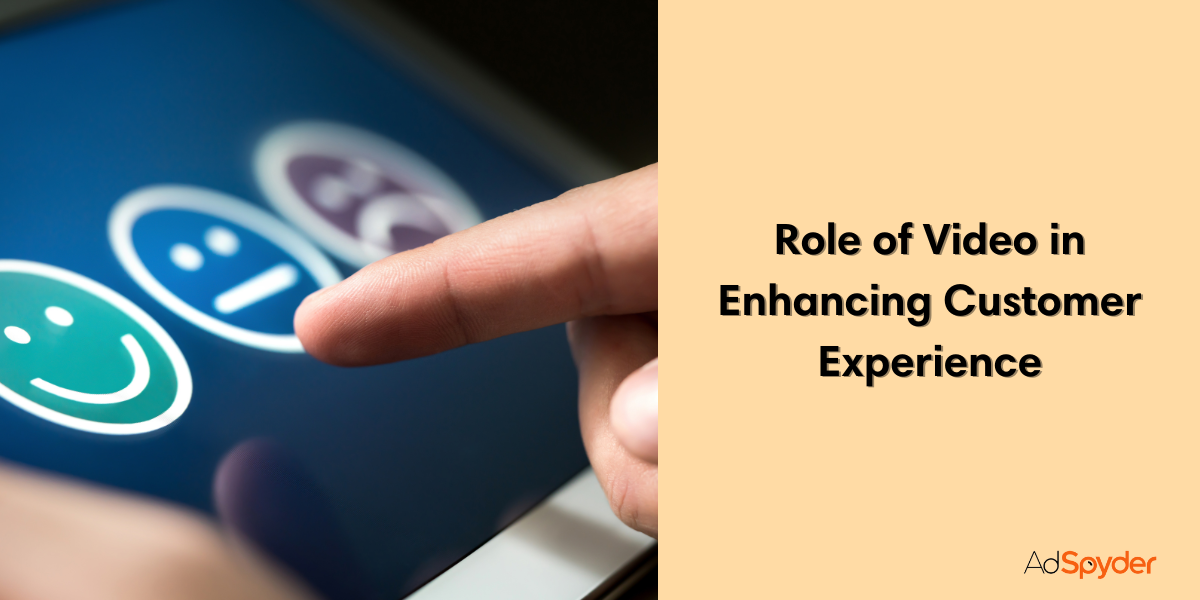 Unveiling the Role of Video in Enhancing Customer Experience