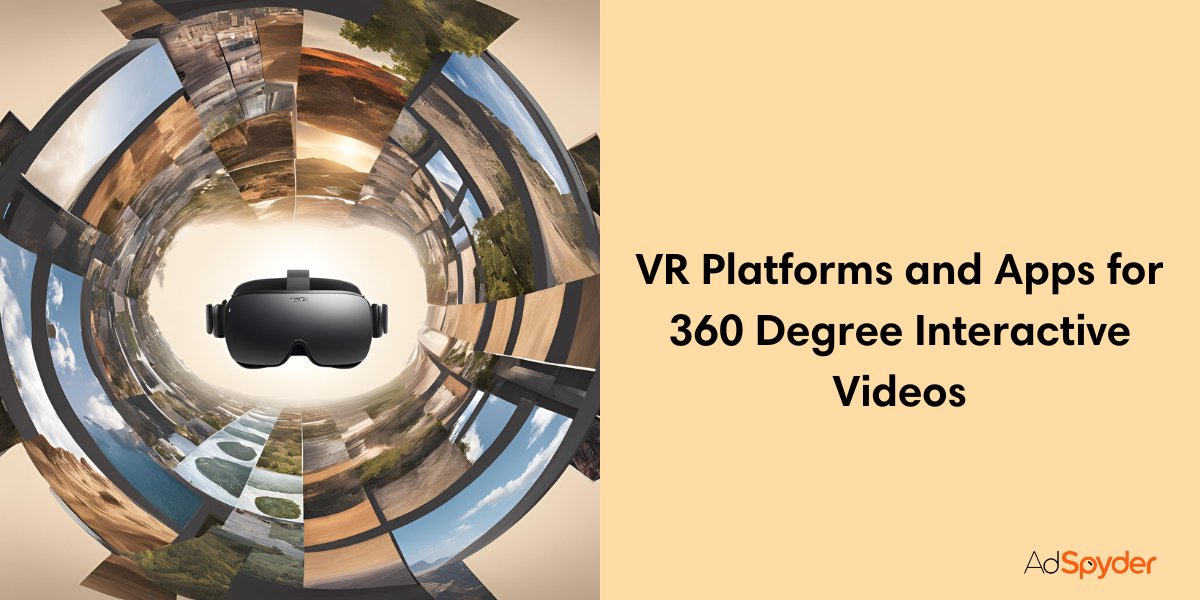 VR Platforms and Apps for 360 Degree Interactive Videos