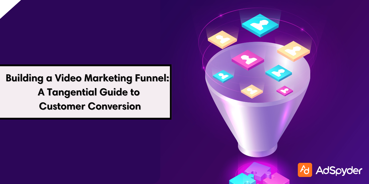 Building a Video Marketing Funnel: A Tangential Guide to Customer Conversion