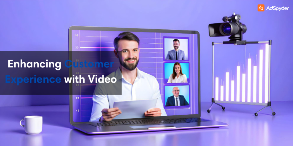 Enhancing Customer Experience with Video