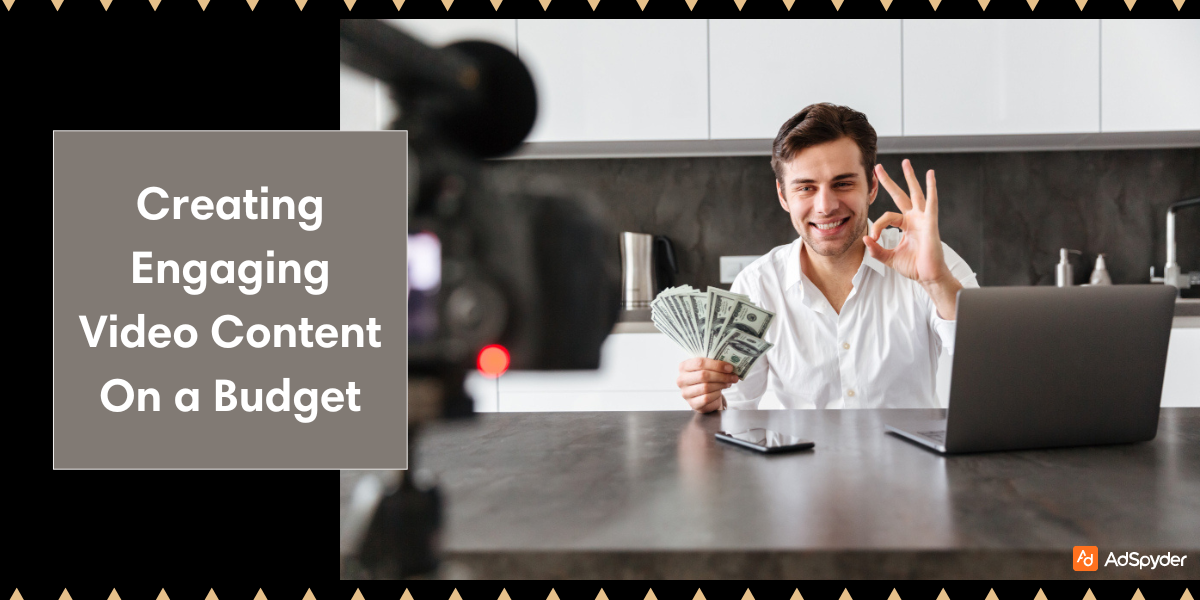 Creating Engaging Video Content On a Budget