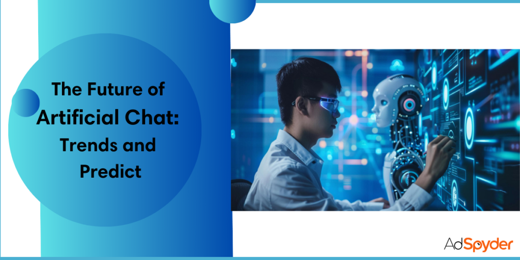 The Future of Artificial Chat: Trends and Predict